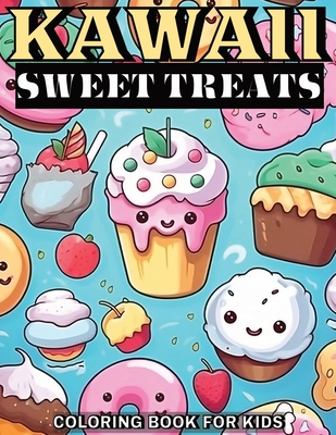 Kawaii Sweet Treats Coloring Book for Kids: 50 Cute & Easy to Color Cupcakes, Ice Creams, Cakes, Donuts, Candies and Much More - Marobooks Publishing