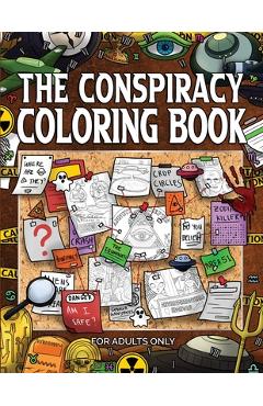 Coperta cărții 'The Conspiracy Coloring Book: The Enigmatic World of the Unknown: The E... - Vb Productions'