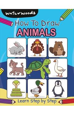 Coperta cărții 'How To Draw Animals: Learn How to Draw Animals with Easy Step by Step Guide - Waterwoods School'