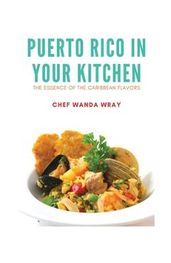 Coperta cărții 'Puerto Rico in your Kitchen - Chef Wanda Wray'