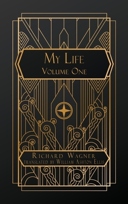 My Life: Volume One - Richard Wagner