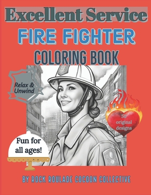 Fire Fighter, Excellent Service: Coloring Book - Erin D. Mahoney