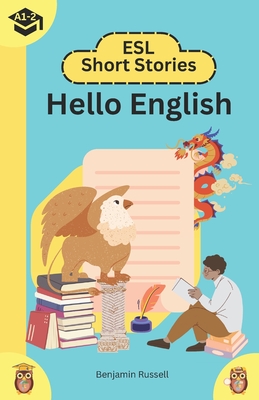 Hello English: ESL Short Stories: A1-A2 - Benjamin Russell