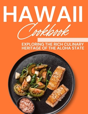 Coperta cărții 'Hawaii Cookbook: Exploring the Rich Culinary Heritage of the Aloha State - Laurent Cusinier'