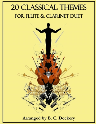 20 Classical Themes for Flute and Clarinet Duet - B. C. Dockery