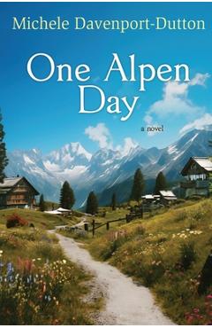 Coperta cărții 'One Alpen Day - Michele Davenport-dutton'
