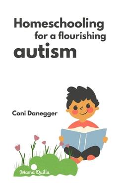 Coperta cărții 'Homeschooling for a Flourishing Autism - Constanza Ruiz-danegger'