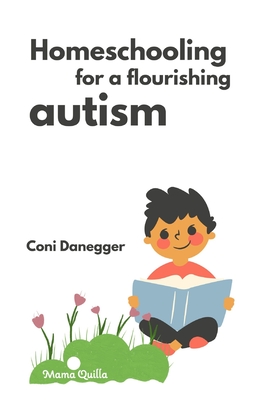 Coperta cărții 'Homeschooling for a Flourishing Autism - Constanza Ruiz-danegger'