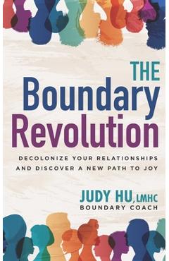 Coperta cărții 'The Boundary Revolution: Decolonize Your Relationships and Discover a New Path to Joy - Judy Hu Lmhc'