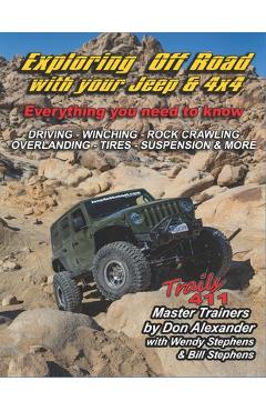 Coperta cărții 'Exploring Off Road with your Jeep or 4x4: Tips, Tricks & Techniques - Everything you need to know - Bill Stephens'