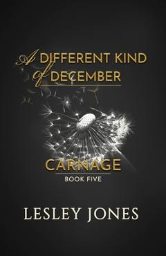 Coperta cărții 'A Different Kind Of December: A Carnage Short Story - Lesley Jones'