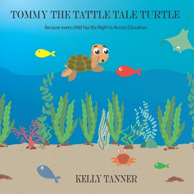 Tommy the Tattle Tale Turtle - Kelly Tanner