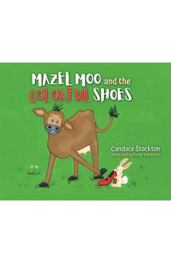 Coperta cărții 'Mazel Moo and the Colorful Shoes - Candace Stockton'