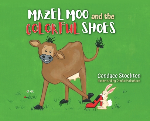 Coperta cărții 'Mazel Moo and the Colorful Shoes - Candace Stockton'