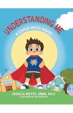Coperta cărții 'Understanding Me: A Child with ADHD - Mms Jessica Botts'
