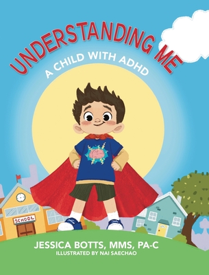 Coperta cărții 'Understanding Me: A Child with ADHD - Mms Jessica Botts'