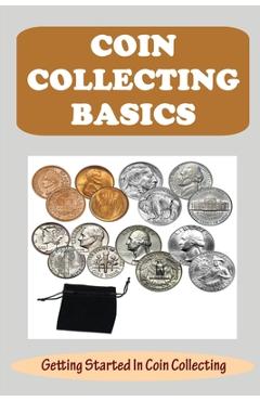 Coperta cărții 'Coin Collecting Basics: Getting Started In Coin Collecting - Irma Santhuff'