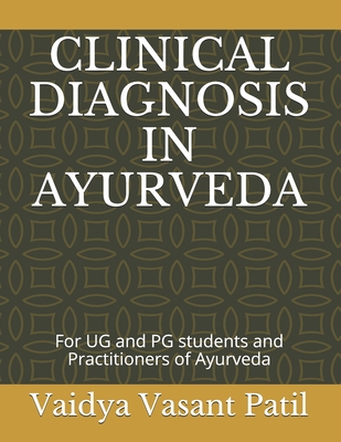 Clinical Diagnosis in Ayurveda: For UG and PG students and Practitioners of Ayurveda - Umeshkumar Sapra
