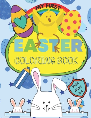 My First Easter Coloring Book: Large simple pictures for Baby, Kindergarten and Preschool age Children - Never Ending Knowing