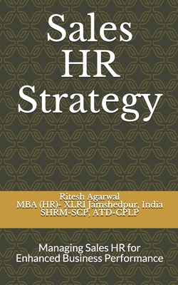 Sales HR Strategy: Managing Sales HR for Enhanced Business Performance - Ritesh Agarwal