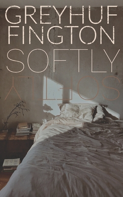 softly. - Grey Huffington