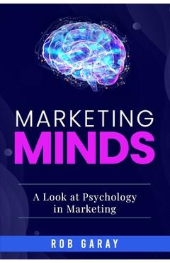 Poza produsului Marketing Minds: A Look at Psychology in Marketing - Rob Garay