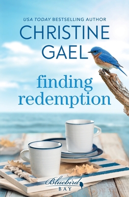 Finding Redemption: A Bluebird Bay Novel - Christine Gael