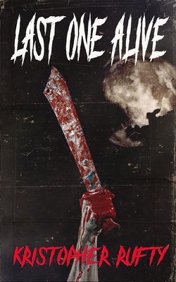 Last One Alive - Kristopher Rufty