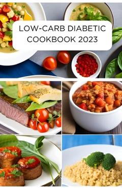 Coperta cărții 'Low-Carb Diabetic Cookbook 2023 - Lucas Olle'