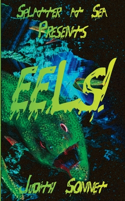 Eels!: Splatter at Sea - Judith Sonnet