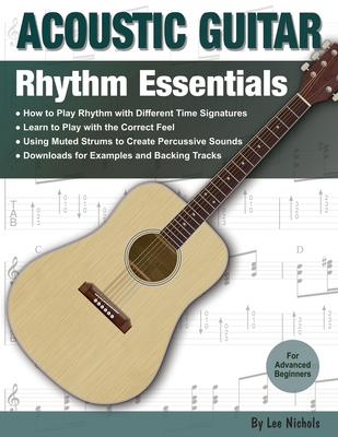 Coperta cărții 'Acoustic Guitar: Rhythm Essentials for the Advanced Beginner - Lee Nichols'
