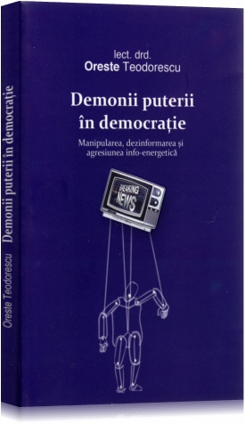 Demonii puterii in democratie - Oreste Teodorescu