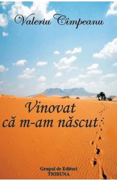 Poza produsului Vinovat ca m-am nascut - Valeriu Cimpeanu