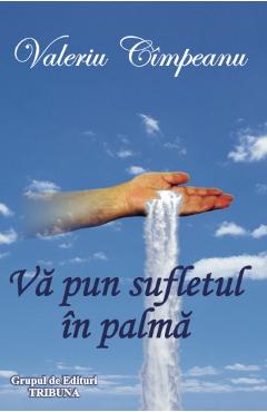 Poza produsului Va pun sufletul in palma - Valeriu Cimpeanu