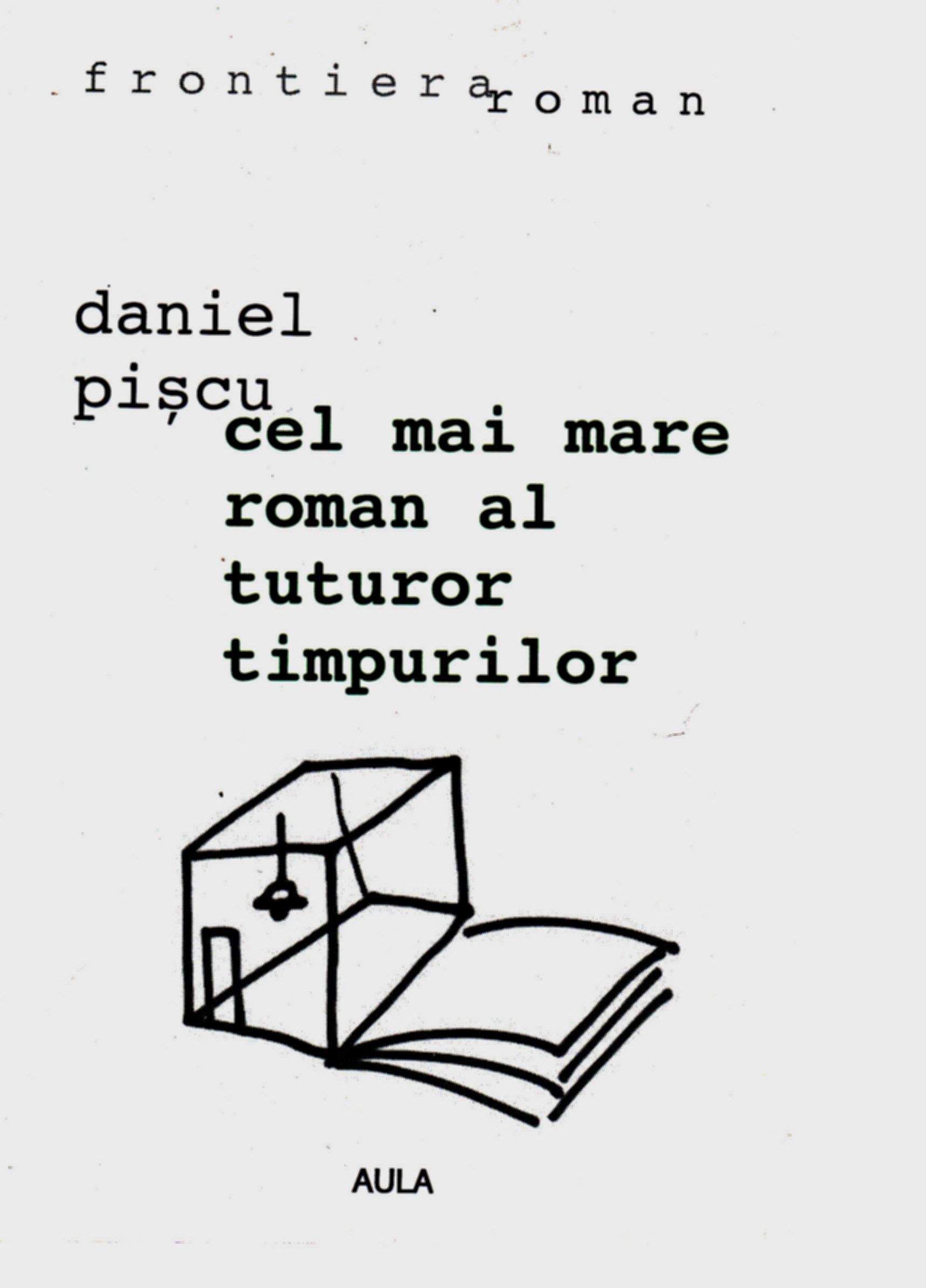 Cel mai mare roman al tuturor timpurilor - Daniel Piscu