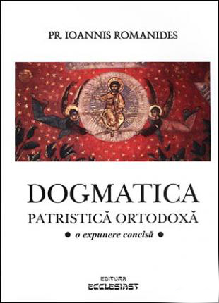 Dogmatica patristica ortodoxa - Ioannis Romanides