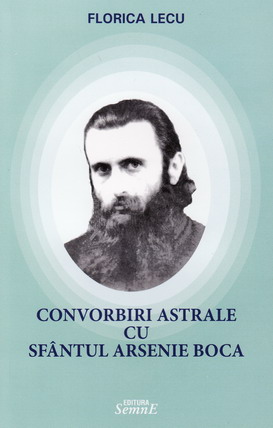 Convorbiri astrale cu Sfantul Arsenie Boca - Florica Lecu