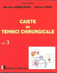 Caiete de tehnici chirurgicale vol. 3 - Nicoale Angelescu, Florian Popa