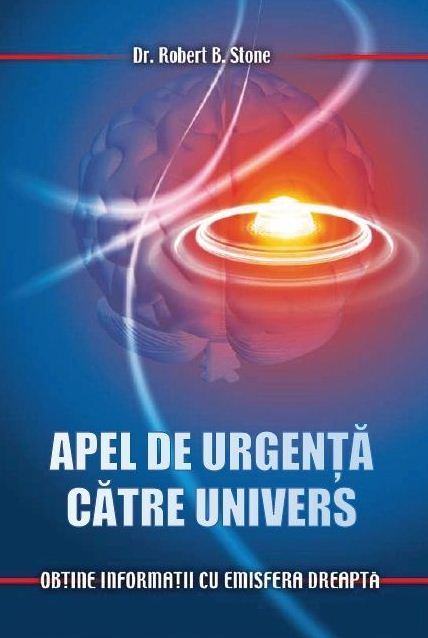 Apel De Urgenta Catre Univers - Robert B. Stone
