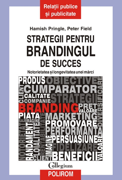 Strategii pentru brandingul de succes - Hamish Pringle, Peter Field
