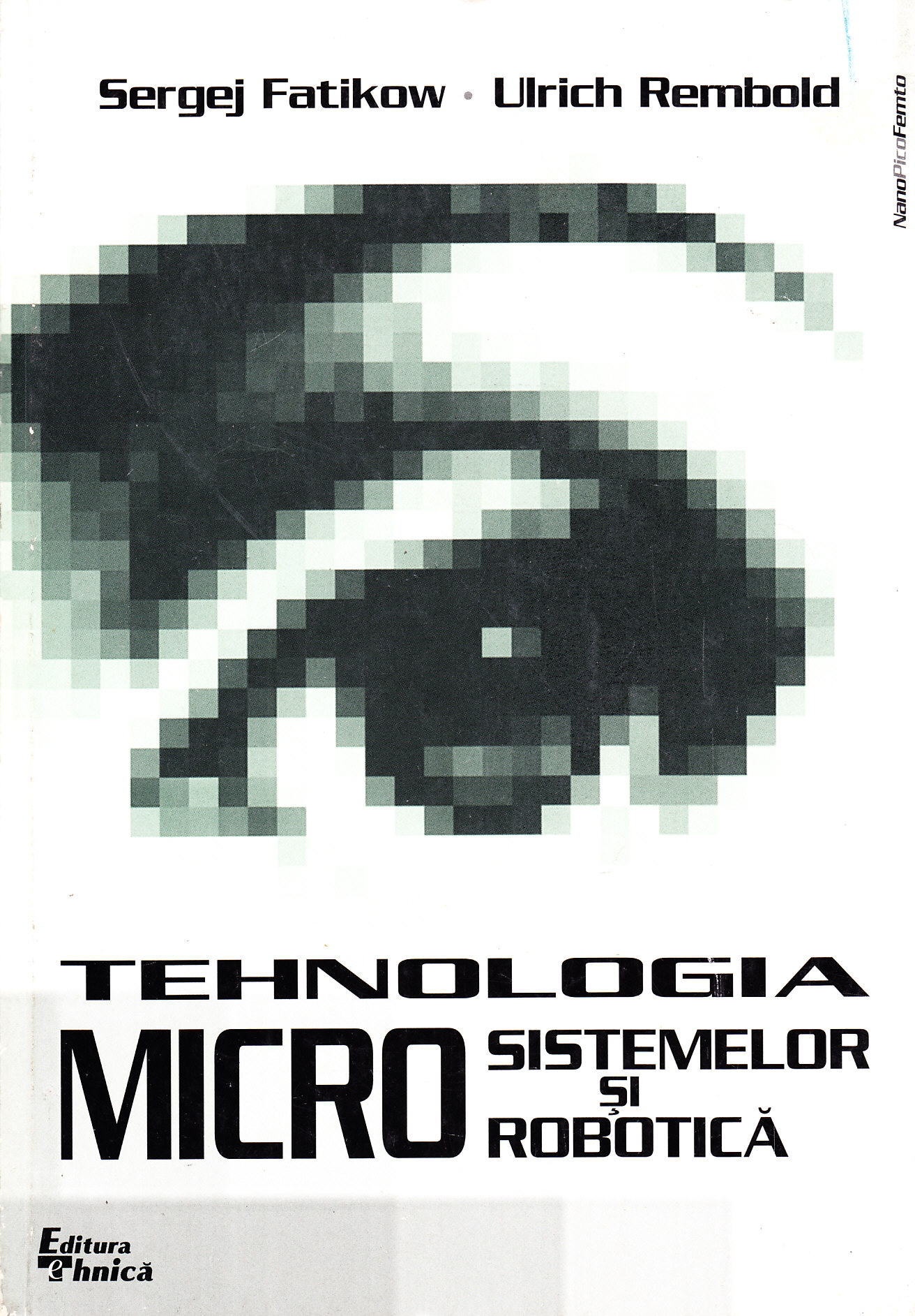 Coperta cărții 'Tehnologia microsistemelor si robotica - Sergej Fatikow'