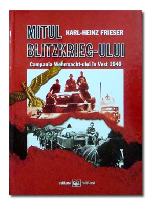 Mitul Blitzkrieg-ului - Karl-Heinz Frieser