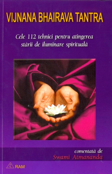 Cele 112 tehnici pentru atingerea starii de iluminare spirituala - Vijnana Bhairava