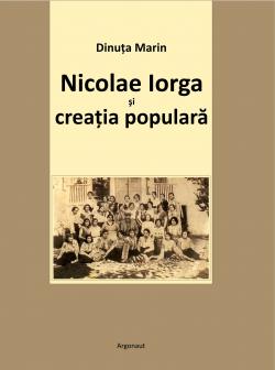 Nicolae Iorga si creatia populara - Dinuta Marin
