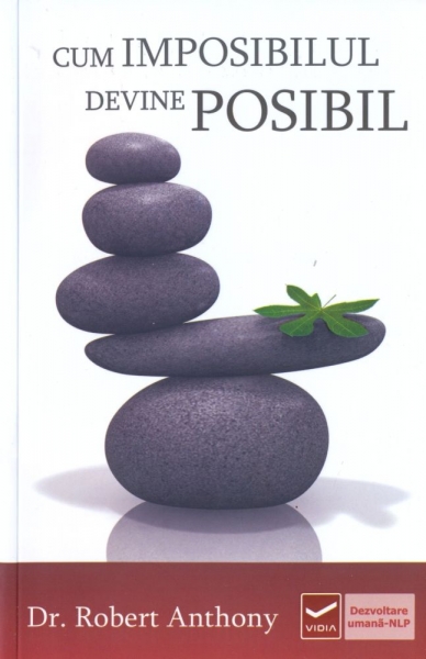 Cum imposibilul devine posibil - Robert Anthony