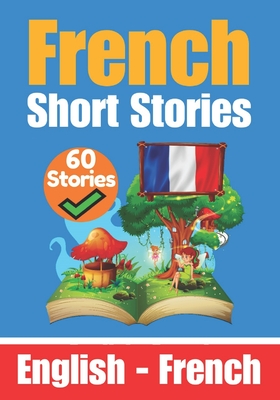 Short Stories in French English and French Stories Side by Side: Learn the French Language - Skriuwer Com