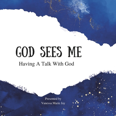 Coperta cărții 'God Sees Me: Having A Talk With God - Vanessa Marie Jay'