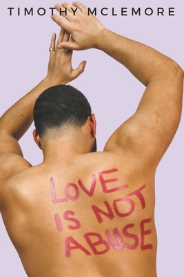 Love Is Not Abuse - Timothy Mclemore