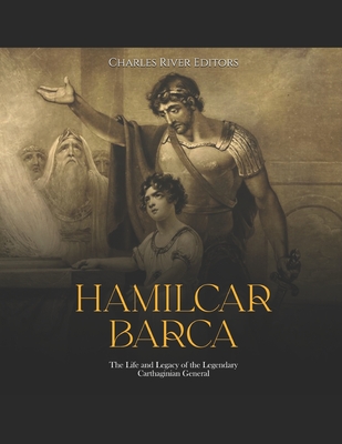 Coperta cărții 'Hamilcar Barca: The Life and Legacy of the Legendary Carthaginian General - Charles River'