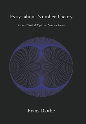 Essays about Number Theory: From Classical Topics to New Problems - Franz Rothe